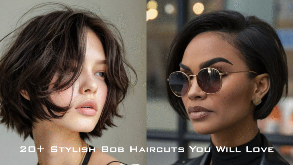 20+ Stylish Bob Haircuts You Will Love